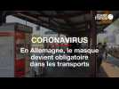 Coronavirus : en Allemagne, il est obligatoire de porter un masque dans les transports