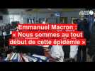 Emmanuel Macron : « Nous sommes au tout début de cette épidémie »