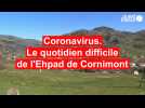 Coronavirus. Le quotidien difficile de l'Ehpad de Cornimont