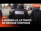 Marseille : le trafic de drogue continue malgré le confinement