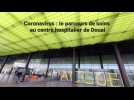 Coronavirus : le parcours de soins au centre hospitalier de Douai