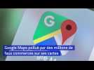 Google Maps pollué par des millions de faux commerces sur ses cartes
