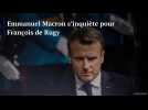 Emmanuel Macron s'inquiète pour François de Rugy