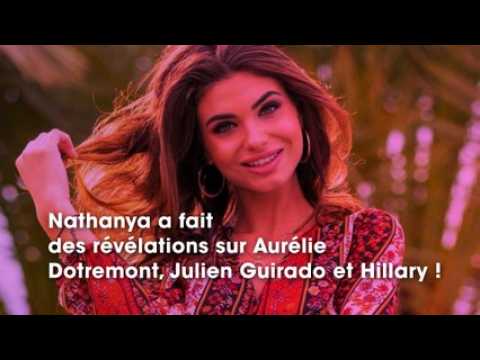 VIDEO : Nathanya (MELAA4) : elle fait des rvlations choc sur Aurlie Dotremont, Julien Guirado et