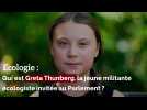 Qui est Greta Thunberg, la militante écologiste invitée au Parlement ?