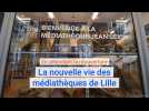 La nouvelle vie des médiathèques de Lille