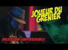 Joueur du grenier - MISSION IMPOSSIBLE