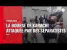 Pakistan. La Bourse de Karachi attaquée par des hommes armés