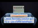 Hydroxychloroquine : l'essai Recovery conclue qu'il n'y a « pas d'effet bénéfique »