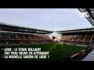 Lens : Le Stade Bollaert fait peau neuve en attendant la nouvelle saison de Ligue 1