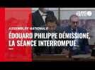 Édouard Philippe démissionne, la séance à l'Assemblée nationale interrompue
