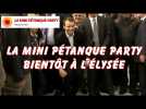 LA MINI PETANQUE PARTY BIENTÔT A L'ÉLYSÉE