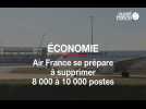 Économie : Air France se prépare à supprimer 8 000 à 10 000 postes