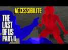THE LAST OF US 2 : Toutes les Options d'Accessibilité (Sourds, Malvoyants, Situations de Handicap)
