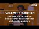 Parlement européen : une députée prend la parole pour dénoncer une intervention raciste de la police