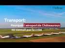 Transport: pourquoi l'aéroport de Châteauroux ne connaît pas la crise