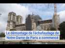 Notre-Dame de Paris : le difficile démontage de l'échafaudage a commencé