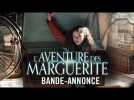 L' Aventure Des Marguerite - Bande-annonce officielle HD