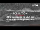 Pollution : « une pandémie ne vaut pas une catastrophe plastique »