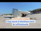 Il faut sauver le blockhaus-miroir de Leffrinckoucke