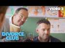 DIVORCE CLUB - Vidéo 2