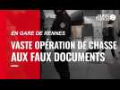 Rennes. vaste opération de controle aux faux documents en gare de Rennes