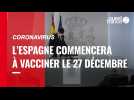 Coronavirus. L'Espagne commencera à vacciner le 27 décembre