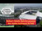 Lens: le stade Bollaert-Delelis dans le Larousse des stades mythiques du foot