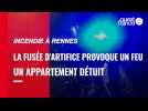 Rennes. la fusée d'artifice provoque un incendie qui détruit un appartement
