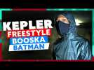 Kepler | Freestyle Booska Batman