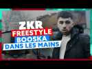 ZKR | Freestyle Booska Dans Les Mains