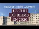 REIMS. COMMENT LE COVID A IMPACTE LE CHU EN 2020