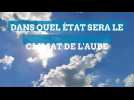 Climat : à quoi ressemblera l'Aube en 2100 ?