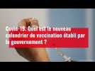 Covid-19. Quel est le nouveau calendrier de vaccination établi par le gouvernement ?