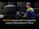 Michelin annonce la suppression de jusqu'à 2300 postes en France