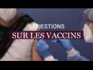 Les six questions que tout le monde se pose sur les vaccins