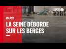 VIDÉO. Paris : La Seine déborde sur les berges