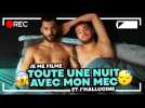 JE ME FILME TOUTE UNE NUIT AVEC MON MEC ET J'HALLUCINE