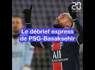 Le débrief express de PSG-Basaksehir