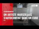 Confinement. Un artiste marseillais s'autoconfine dans un cube