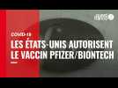Covid-19. Les États-Unis autorisent le vaccin Pfizer/ BioNTech