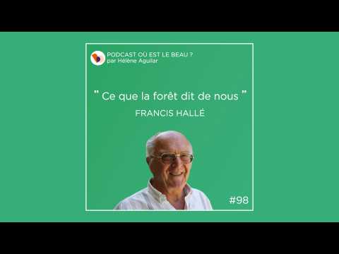 VIDEO : Podcast : Francis Hallé - Où est le beau ? - Elle Déco