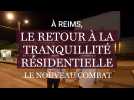 À Reims, le retour à la tranquillité résidentielle, le nouveau combat