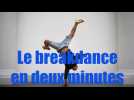 Le breakdance expliqué en deux minutes