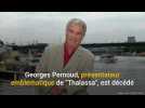 Georges Pernoud, présentateur emblématique de l'émission Thalassa, est décédé
