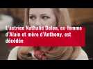 VIDÉO. L'actrice Nathalie Delon est décédée