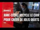 A Rennes, Anne-Cécile crée des objets à offrir en cuir recyclé