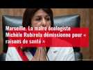 Marseille. La maire écologiste Michèle Rubirola démissionne pour « raisons de santé »