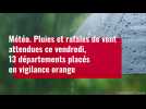 VIDÉO. Pluies et rafales de vent attendues ce vendredi