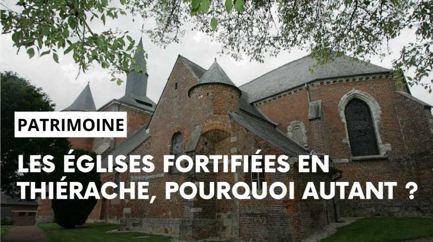 Vidéos La Thiérache un territoire peuplé d églises fortifiées mais